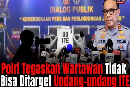 POLRI TEGASKAN WARTAWAN TIDAK BISA